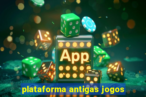 plataforma antigas jogos